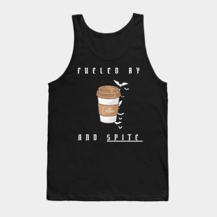 fueled by caffeine and spite Tank Top